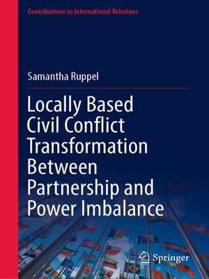 cover image of Locally Based Civil Conflict Transformation Between Partnership and Power Imbalance